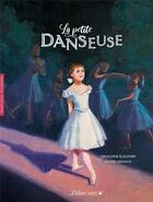 Couverture du livre « La petite danseuse » de Geraldine Elschner et Olivier Desvaux aux éditions Elan Vert