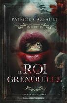 Couverture du livre « Le roi grenouille » de Patrice Cazeault aux éditions Contre-dires