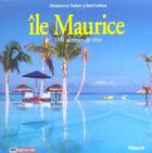 Couverture du livre « Ile Maurice ; 100 Adresses De Reve » de Christian-Luc Parison et David Lefranc aux éditions Filipacchi