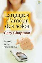 Couverture du livre « Langages d'amour des solos ; réussir sa vie relationnelle » de Gary Chapman aux éditions Farel