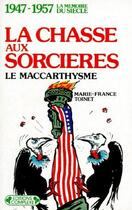 Couverture du livre « 1947-1957 ; la chasse aux sorcières ; le maccarthysme » de Toinet. Marie-F aux éditions Complexe