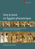 Couverture du livre « Dire le droit en Egypte pharaonique ; contribution à l'étude des structures et mécanismes juridictionnels jusqu'au Nouvel Empire » de Alexandra Philip-Stephan aux éditions Safran Bruxelles