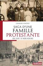 Couverture du livre « Saga d'une famille protestante, du xixe a nos jours » de Charles Vincent aux éditions Jourdan