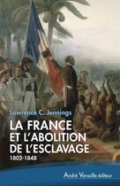 Couverture du livre « La France et l'abolition de l'esclavage (1802-1848) » de Lawrence Jennings aux éditions Andre Versaille