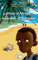 Couverture du livre « Lettres d'Afrique ... nouvelles d'Outremer » de Jocelyne Sauvard et Renaud Farace aux éditions Orphie