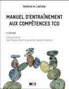 Couverture du livre « Manuel d'entraînement aux compétences TCD (2e édition) » de Marsha M. Linehan aux éditions Medecine Et Hygiene