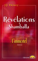 Couverture du livre « Revelations a shamballa - l'immortel livre 2 » de Dewey J. J. aux éditions Helios