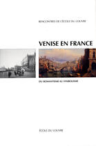 Couverture du livre « Venise en France ; du romantisme au symbolisme » de  aux éditions Ecole Du Louvre