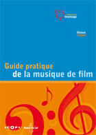 Couverture du livre « Guide pratique de la musique de film » de Vivien Villani aux éditions Scope