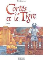 Couverture du livre « Cortés et le tigre » de Eric Le Breton aux éditions L'hydre