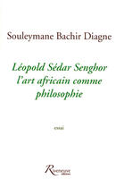 Couverture du livre « Leopold sedar senghor - l'art africain comme philosophie » de Diagne S B. aux éditions Riveneuve