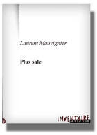 Couverture du livre « Plus Sale » de Laurent Mauvignier aux éditions Inventaire Invention