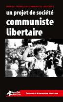 Couverture du livre « Un projet de société communiste libertaire » de Union Des Travailleu aux éditions Alternative Libertaire