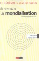 Couverture du livre « Ils racontent la mondialisation - de seneque a levi-strauss » de Laurent Ferri aux éditions Saint Simon