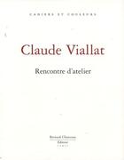 Couverture du livre « Claude Viallat ; rencontre d'atelier » de Michele Lecluse aux éditions Bernard Chauveau