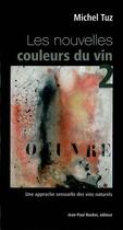 Couverture du livre « Les nouvelles couleurs du vin » de Michel Tuz aux éditions Jean-paul Rocher