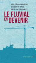 Couverture du livre « Le fluvial en devenir » de  aux éditions La Contre Allee