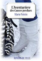 Couverture du livre « L'aventurière des causes perdues » de Marie Potvin aux éditions Numeriklivres