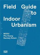 Couverture du livre « Modu field guide to indoor urbanism » de  aux éditions Hatje Cantz