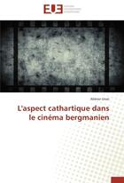 Couverture du livre « L'aspect cathartique dans le cinema bergmanien » de Urvoi-A aux éditions Editions Universitaires Europeennes