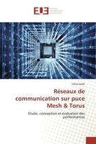 Couverture du livre « Réseaux de communication sur puce Mesh & Torus : Etude, conception et évaluation des performances » de Yahia Salah aux éditions Editions Universitaires Europeennes