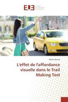 Couverture du livre « L'effet de l'affordance visuelle dans le trail making test » de Benad Abdon aux éditions Editions Universitaires Europeennes