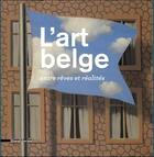 Couverture du livre « L'art belge entre rêves et réalités ; chefs d'oeuvres et musée d'Ixelles » de  aux éditions Silvana