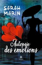 Couverture du livre « Autopsie des émotions » de Sarah Marin aux éditions Le Lys Bleu