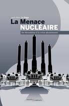 Couverture du livre « La ménace nucleaire : de Hiroshima à la crise ukranienne » de Jean-Marc Le Page aux éditions Passes Composes