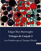 Couverture du livre « Trilogia de Caspak 2 : Los Pueblos que el Tiempo Olvidó » de Edgar Rice Burroughs aux éditions Culturea