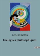 Couverture du livre « Dialogues philosophiques » de Ernest Renan aux éditions Shs Editions