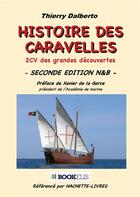 Couverture du livre « Histoire des caravelles : 2CV des grandes découvertes » de Thierry Dalberto aux éditions Bookelis