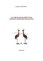 Couverture du livre « La Compulsion De Repetition Dans Les Violences Collectives » de Deogratias Sebunuma aux éditions Umusozo