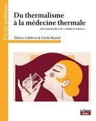 Couverture du livre « Du thermalisme à la médecine thermale » de  aux éditions Le Square Editeur