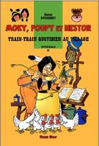 Couverture du livre « Moky, Poupy et Nestor : Intégrale vol.21 : train-train quotidien au village » de Roger Bussemey aux éditions Plotch Splaf
