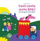 Couverture du livre « Tout roule avec Bob! It's all good with Bob! » de Faustine Brunet aux éditions Bluedot