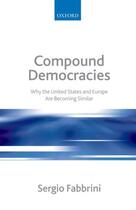 Couverture du livre « Compound Democracies: Why the United States and Europe Are Becoming Si » de Fabbrini Sergio aux éditions Oup Oxford