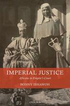 Couverture du livre « Imperial Justice: Africans in Empire's Court » de Ibhawoh Bonny aux éditions Oup Oxford