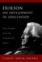 Couverture du livre « Erikson on Development in Adulthood: New Insights from the Unpublished » de Hoare Carol Hren aux éditions Oxford University Press Usa