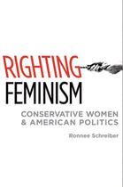 Couverture du livre « Righting Feminism: Conservative Women and American Politics » de Schreiber Ronnee aux éditions Oxford University Press Usa