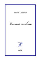 Couverture du livre « En secret en silence » de Patrick Loiseleur aux éditions Lulu
