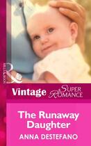 Couverture du livre « The Runaway Daughter (Mills & Boon Vintage Superromance) (Count on a C » de Anna Destefano aux éditions Mills & Boon Series