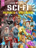 Couverture du livre « How to draw sci-fi heroes and villains » de Prentis Rollins et Jacqueline Ching aux éditions Monacelli Studio