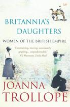 Couverture du livre « Britannia's daughters - women of the british empire » de Joanna Trollope aux éditions Pimlico