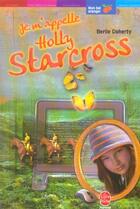 Couverture du livre « Je m'appelle holly starcross » de Doherty-B aux éditions Le Livre De Poche Jeunesse