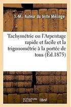 Couverture du livre « Tachymétrie ou l'Arpentage rapide et facile et la trigonométrie à la portée de tous » de Melinge J.-M. aux éditions Hachette Bnf