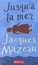 Couverture du livre « Jusqu'A La Mer » de Jacques Mazeau aux éditions Seuil Jeunesse