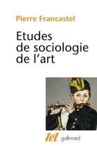 Couverture du livre « Études de sociologie de l'art » de Pierre Francastel aux éditions Gallimard