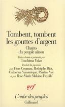 Couverture du livre « Tombent, tombent les gouttes d'argent - chants du peuple ainou » de Anonyme aux éditions Gallimard