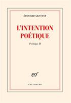 Couverture du livre « Poetique - ii - l'intention poetique » de Edouard Glissant aux éditions Gallimard